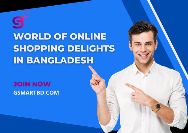 Gsmart Shop: Discover a World of Online Shopping Delights in Bangladesh