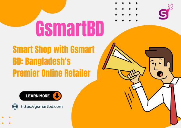 Smart Shop with Gsmart BD: Bangladesh's Premier Online Retailer