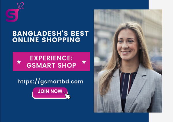Bangladesh's Best Online Shopping Experience: Gsmart Shop